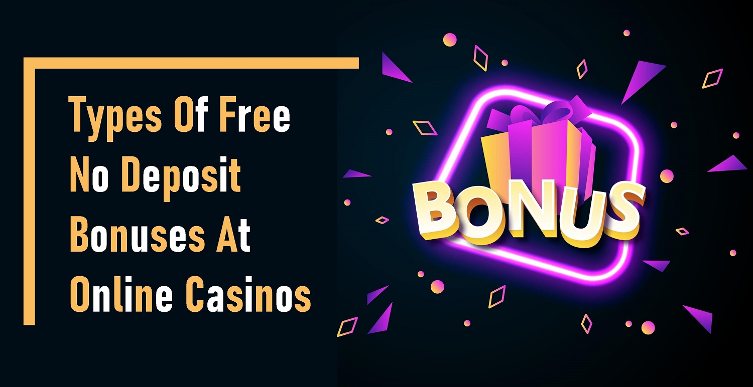 Types Of Free No Deposit Bonuses At Online Casinos